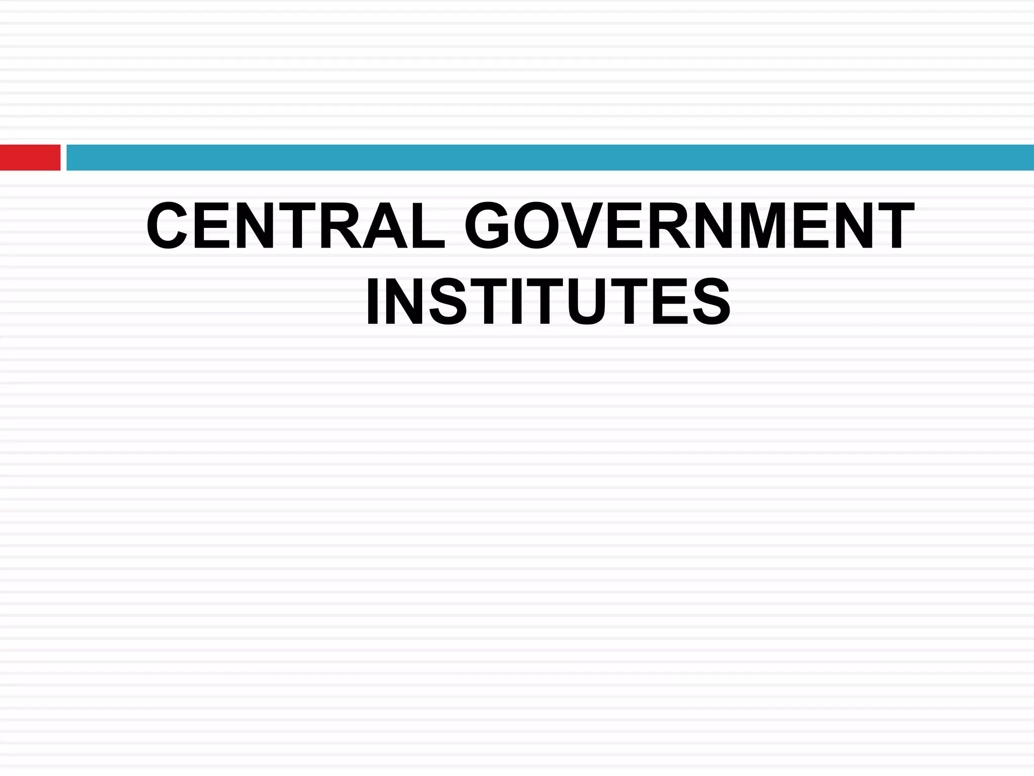 CENTRAL GOVERNMENT
INSTITUTES
 