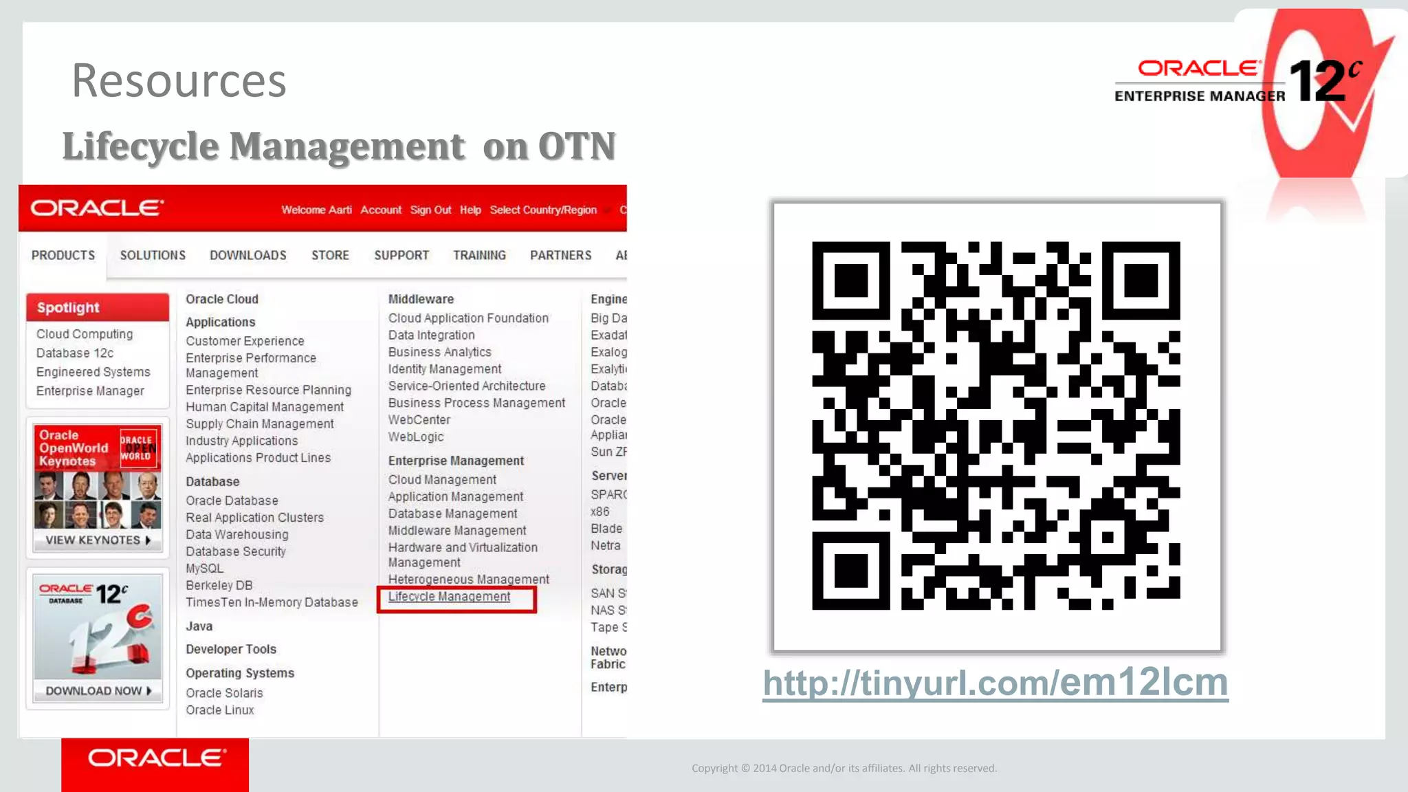 Copyright © 2014 Oracle and/or its affiliates. All rights reserved.
Resources
Lifecycle Management on OTN
http://tinyurl.com/em12lcm
 