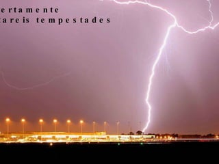 Onde certamente Enfrentareis tempestades