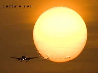 ...curtir o sol... 