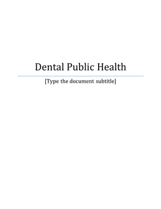 Dental Public Health
[Type the document subtitle]
 