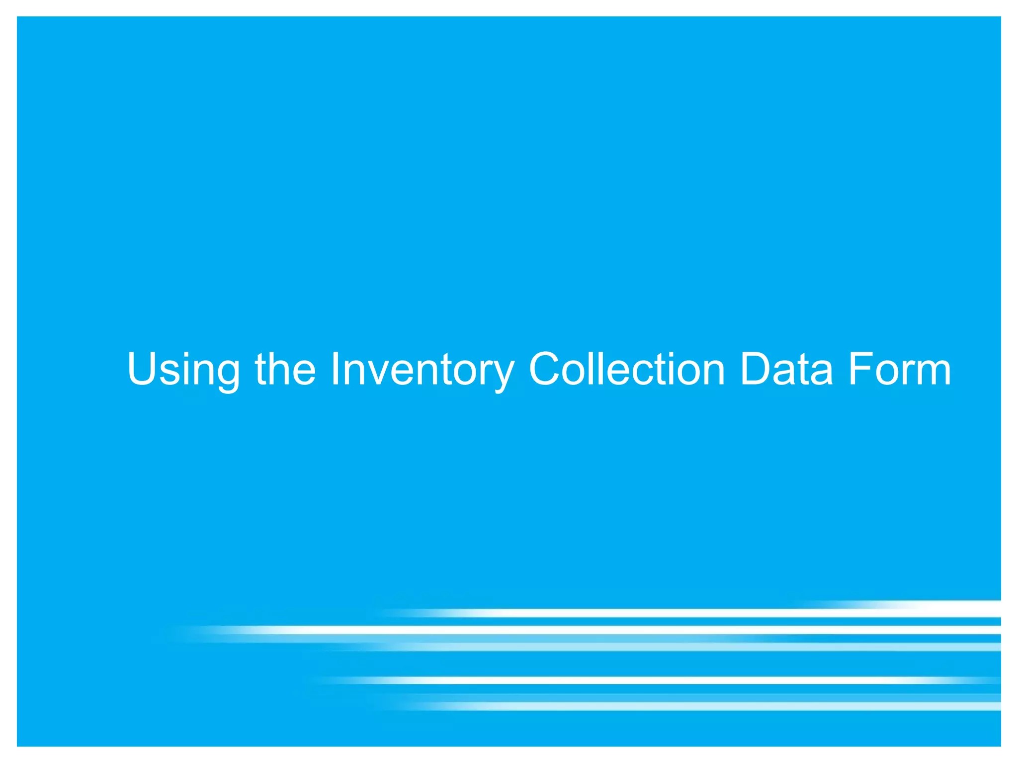 Using the Inventory Collection Data Form
 