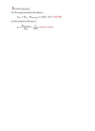 (b) The exergy destroyed in the turbine is



(c) The second-law efficiency is
 