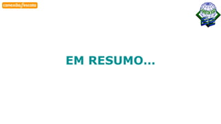 Habilidade
EM RESUMO…
 