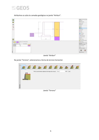 6
Atribuímos os solos às camadas geológicas na janela “Atribuir”.
Janela “Atribuir”
Na janela “Terreno”, selecionamos a forma de terreno horizontal.
Janela “Terreno”
 
