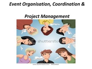 Event Organisation, Coordination &

      Project Management
 