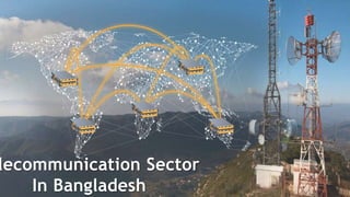 lecommunication Sector
In Bangladesh
 