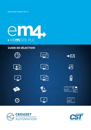 www.em4-remote-plc.fr
alert,
LE MEILLEUR NANO-PLC
POUR COMMUNIQUER VIA SMS, EMAIL OU FTP
FTP
 