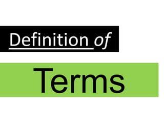 Definition of
Terms
 