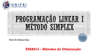 Prof. Dr.Yohan Díaz
EMA013 – Métodos de Otimização
 