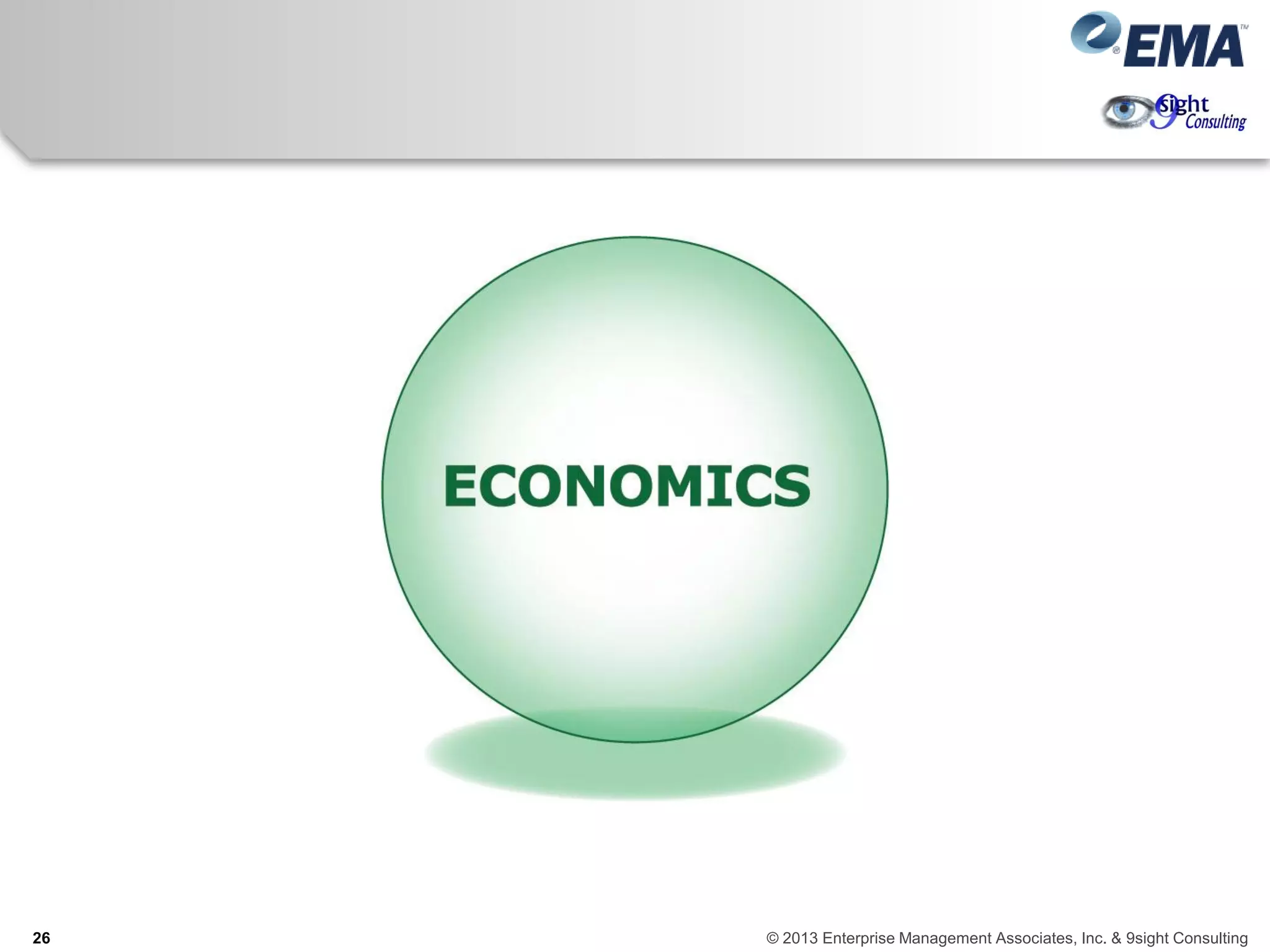 26 © 2013 Enterprise Management Associates, Inc. & 9sight Consulting
 