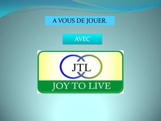 A VOUS DE JOUER.

      AVEC
 