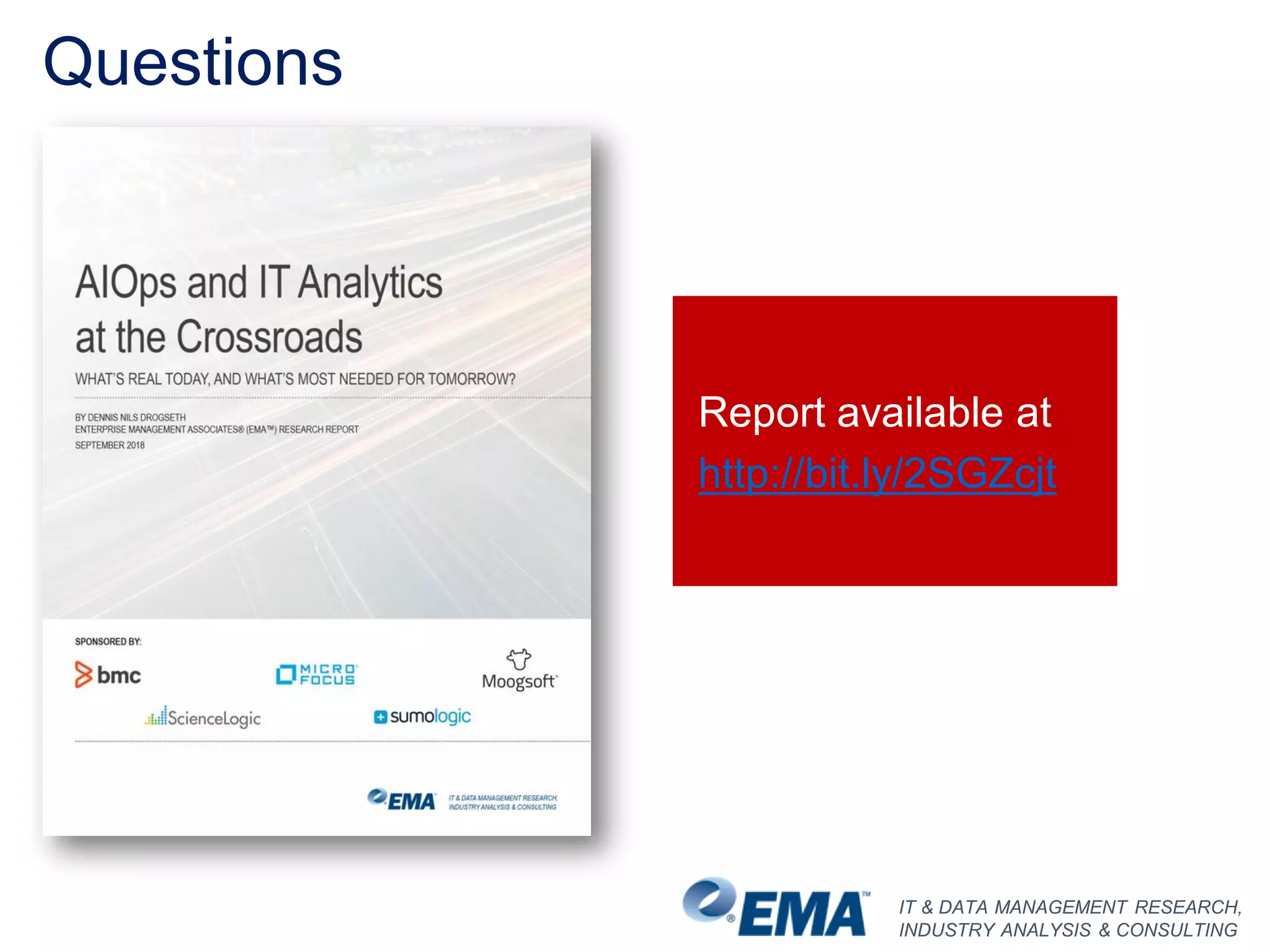 IT & DATA MANAGEMENT RESEARCH,
INDUSTRY ANALYSIS & CONSULTING
Questions
Report available at
http://bit.ly/2SGZcjt
 