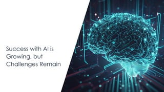 | @ema_research
Success with AI is
Growing, but
Challenges Remain
 