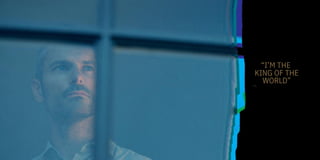 “I’M THE
KING OF THE
WORLD”
– Titanic
 