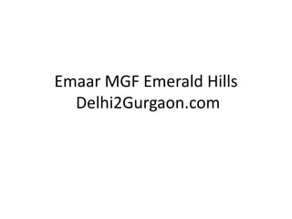 Emaar MGF Emerald Hills
  Delhi2Gurgaon.com
 
