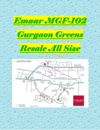 Emaar MGF-102
Gurgaon Greens
Resale All Size

 