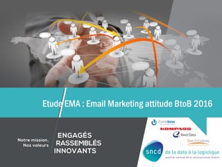 Etude EMA : Email Marketing attitude BtoB 2016
 