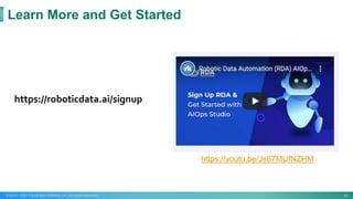 34
© 2015 – 2021 CloudFabrix Software, Inc. All Rights Reserved
Learn More and Get Started
https://roboticdata.ai/signup
https://youtu.be/Js67MUfNZHM
 