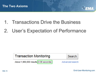 The Two AxiomsSlide  16Transactions Drive the Business User’s Expectation of PerformanceEnd-User-Monitoring.com