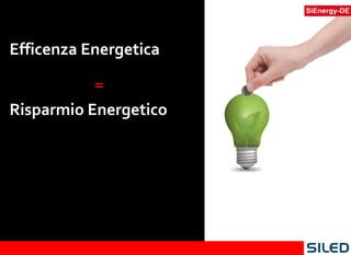 Risparmio Energetico = Efficenza Energetica 