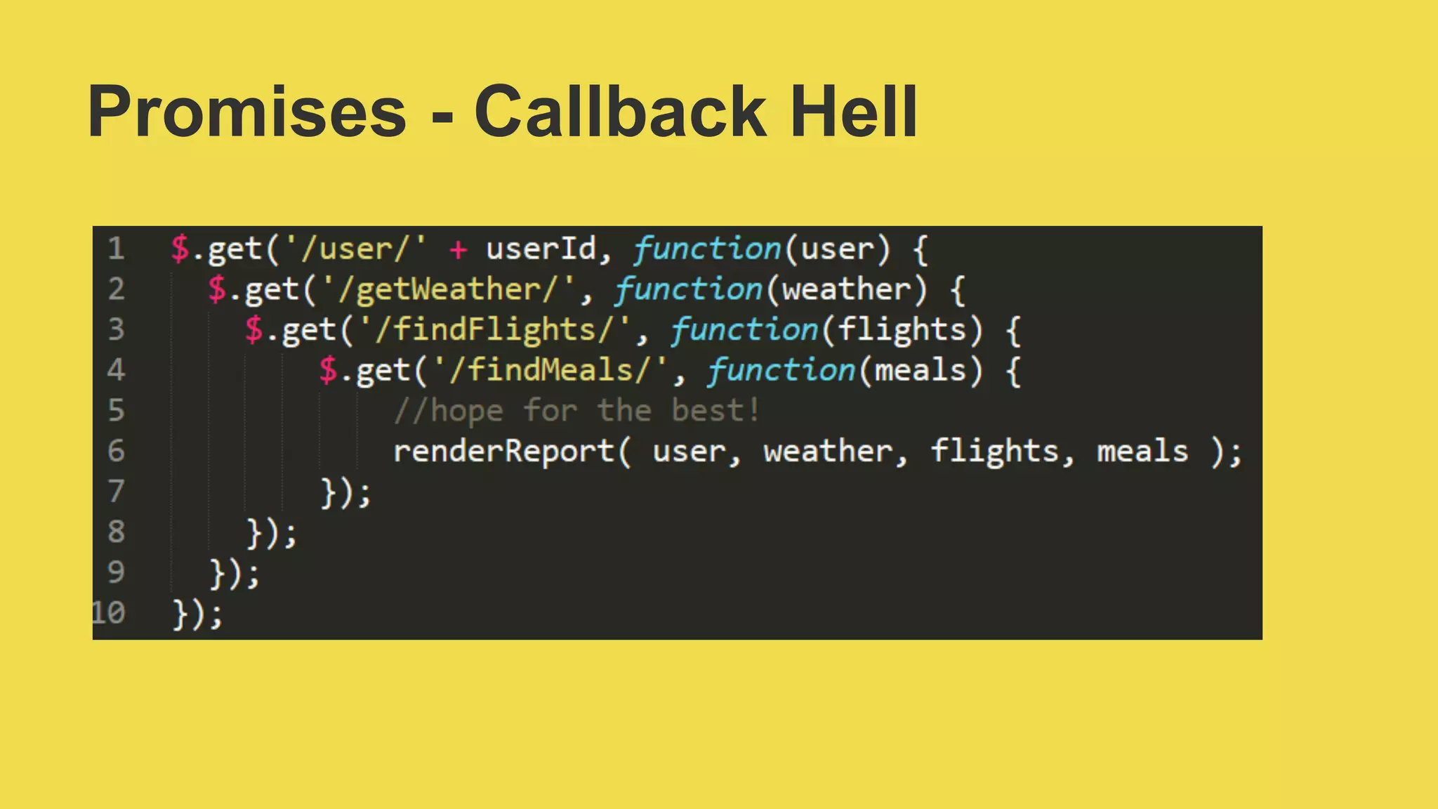 Promises - Callback Hell
 