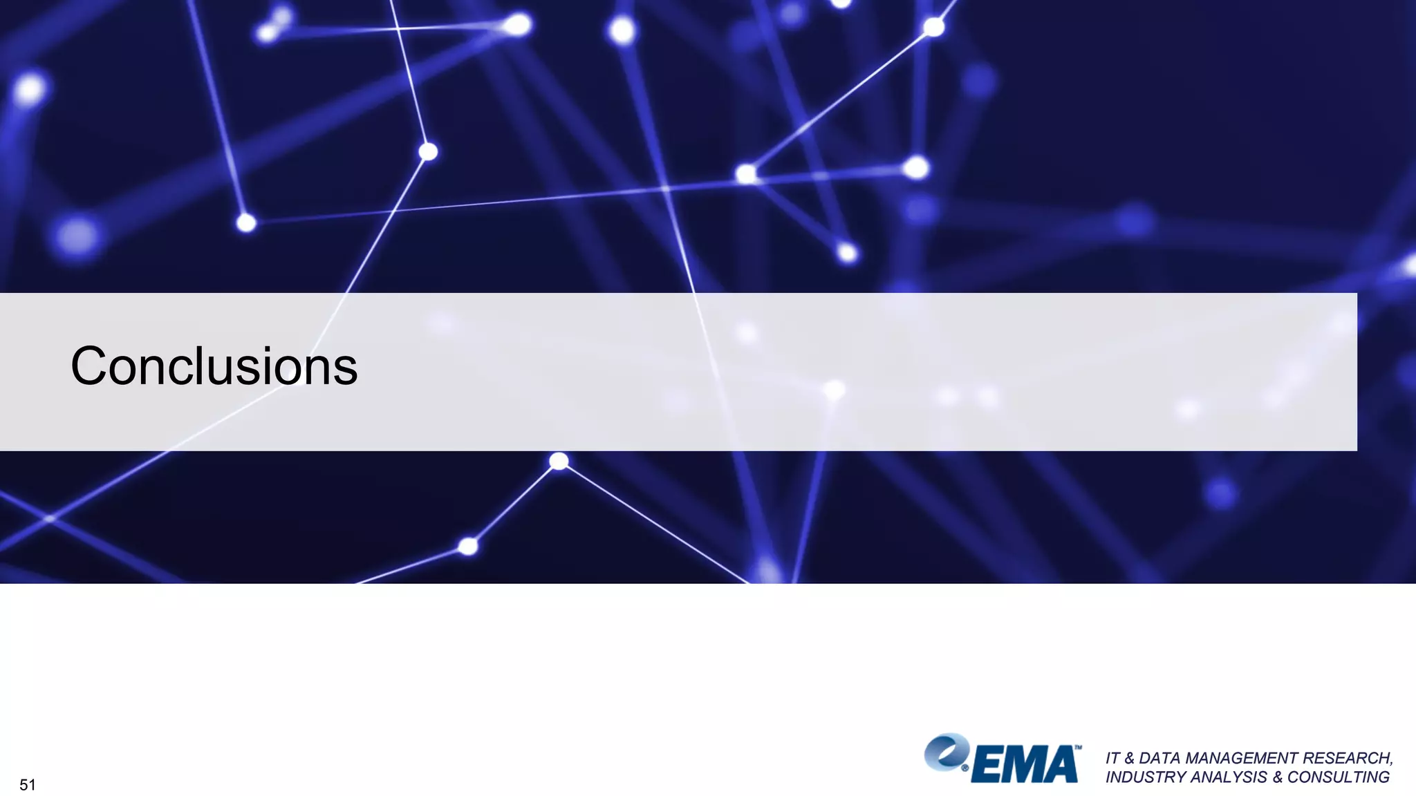 IT & DATA MANAGEMENT RESEARCH,
INDUSTRY ANALYSIS & CONSULTING
IT & DATA MANAGEMENT RESEARCH,
INDUSTRY ANALYSIS & CONSULTING
Conclusions
51
 