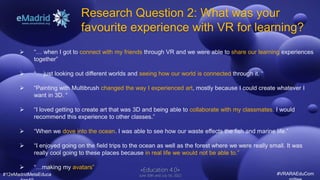 #12eMadridMetaEduca #VRARAEduCom
«Education 4.0»
June 30th and July 1st, 2022
Research Question 4: What are some
benefits ...