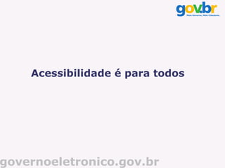 Acessibilidade é para todos




governoeletronico.gov.br
 