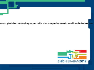 ca em plataforma web que permita o acompanhamento on-line de todos os co
 