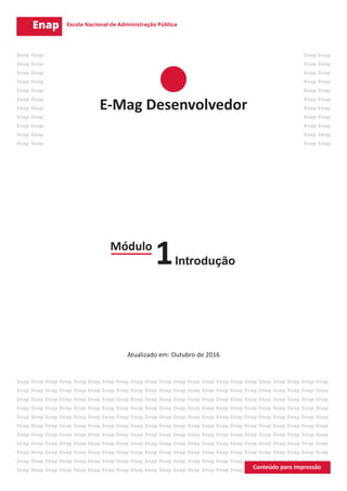 Módulo
Introdução1
Atualizado em: Outubro de 2016
E-Mag Desenvolvedor
 