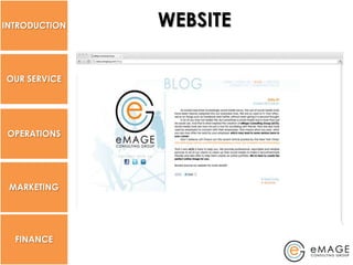 INTRODUCTION   WEBSITE

OUR SERVICE




 OPERATIONS




 MARKETING




  FINANCE
 