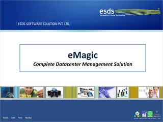 eMagic
Complete Datacenter Management Solution
 