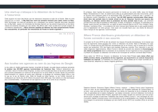 INITIATIVES
Axa localise ses agences au sein du jeu Ingress de Google
Le jeu vidéo en réalité augmentée Ingress, propriété de Google, accueille depuis quelques semaines
la position des 20.000 agences commerciales de l’assureur Axa. Celles-ci deviendront des
« portails » dans le monde virtuel d’Ingress, où deux communautés (les bleus et les verts) s’affrontent
pour prendre possession du maximum de territoire sur la carte réelle du monde. Après une première
expérimentation en matière de santé avec Withings, la stratégie de marketing digital d’Axa a mis
le cap sur le jeu de Niantic Labs, filiale de Google qui édite Ingress, un jeu mobile interactif et
multijoueurs qui réunit plus de 8 millions de joueurs dans 200 pays. Axa revient ici à des techniques
plus conventionnelles : le placement de ses agences au sein de la carte de jeu d’Ingress.
En pratique, dans Ingress les joueurs parcourent le monde sur sa carte réelle, issue de Google
Maps. Smartphones en main, ils visitent leurs villes en se géolocalisant près des monuments, parcs
et œuvres d’art publiques grâce à la technologie GPS. Ils doivent y construire des « portails » et
les défendre contre l’assaillant le cas échéant. Les 20 000 agences commerciales d’Axa devien-
dront donc des portails dans le monde virtuel du jeu et l’assureur fournira aux joueurs des
boucliers, un élément central dans la protection de leurs portails dans le jeu. Les premiers
portails d’Axa sont déjà accessibles en Allemagne, en Italie, en Espagne, en Pologne, en Indonésie et en
Suisse, avant d’arriver aux Etats-Unis, au Japon et dans d’autres pays en 2015. Pour Frédéric Tardy,
directeur marketing d’Axa : « La présence de notre marque dans Ingress est un pas supplémentaire
pour la digitalisation de notre groupe, mais aussi une nouvelle façon pour nos clients de découvrir
notre marque et nos agences » (communiqué).
INITIATIVES
www.shifttechnology.com
Une start-up s’attaque à la détection de la fraude
à l’assurance
C’est toujours du bout des lèvres que les assureurs évoquent le sujet de la fraude. Mais ils sont
d’accord sur un point : le Big Data leur ouvre de nouveaux horizons pour lutter contre ce fléau.
Shift Technology, une start-up parisienne qui a développé une solution logicielle sécurisée reposant
sur du Big Data, passe à la moulinette les données figurant sur les polices d’assurance et les décla-
rations de sinistres envoyées par ses clients. Elle affirme aller « bien au-delà de la simple analyse de
corrélations statistiques » : « Nous sommes capables de détecter les vrais comportements fraudu-
leux sous-jacents, en particulier les mécanismes de fraude en bande organisée. »
Allianz France distribuera gratuitement un détecteur de
fumée connecté à ses assurés
A compter du 8 mars 2015 et afin de prévenir les risques d’incendie domestiques, la loi impose que
tous les logements soient équipés d’au moins un détecteur de fumée. Selon le Ministère du Loge-
ment, on compte plus de 250.000 feux domestiques par an en France, soit un toutes les 2 minutes,
tandis que seulement 10% des foyers sont équipés d’alarmes incendie. Pour répondre à ces nou-
velles exigences réglementaires, Allianz France a décidé de prendre les devants et d’accompagner
ses clients propriétaires dans la prévention et la protection de leur logement en leur proposant dès
à présent de s’équiper du détecteur de fumée et de monoxyde de carbone connecté Nest Protect.
D’une valeur de 105 € sur Amazon, le détecteur de fumée Nest Protect sera même offert aux
2500 premiers clients, propriétaires de leur logement, qui souscriront à un contrat d’assurance
habitation sur Internet. La finalisation du contrat pourra être réalisée par le moyen souhaité par le
client (Internet, téléphone ou réseau d’agents généraux).
Delphine Asseraf, Directrice Digital d’Allianz France, explique : « Allianz France place l’expérience
client au cœur de son développement pour répondre aux nouvelles habitudes de consommation. A
ce titre, nous sommes fiers de faire bénéficier nos clients de l’expertise et de la créativité de Nest
Labs, le spécialiste de la maison intelligente. Les objets connectés, comme le détecteur de fumée et
de monoxyde de carbone Nest Protect, apportent de la valeur ajoutée aux services que nous propo-
serons pour protéger et sécuriser l’habitation des clients d’Allianz France ». Une campagne de com-
munication digitale innovante autour de la prévention et de la sensibilisation aux risques domestiques
accompagne ce partenariat stratégique qui sera étoffé durant 2015 de nouvelles offres et services
dédiés.
 