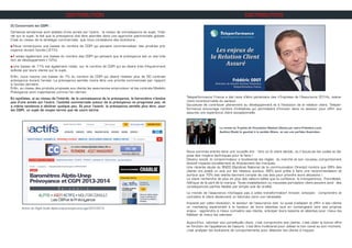 DISTRIBUTION
2) Concernant les CGPI :
Certaines tendances sont stables d’une année sur l’autre : le niveau de connaissance du sujet, l’inté-
rêt sur le sujet, le fait que la prévoyance doit être abordée dans une approche patrimoniale globale.
C’est au niveau de la stratégie commerciale, que nous constatons des évolutions :
n Nous remarquons une baisse du nombre de CGPI qui pensent commercialiser des produits pré-
voyance durant l’année (-21%).
n Il existe également une baisse du nombre des CGPI qui pensent que la prévoyance est un axe très
fort de développement (-12%).
n Une baisse de 11% est également notée, sur le nombre de CGPI qui se disent très fréquemment
sollicité par leurs clients sur le sujet.
Enfin, nous notons une baisse de 7% du nombre de CGPI qui disent réaliser plus de 50 contrats
prévoyance durant l’année. La prévoyance semble moins être une priorité commerciale par rapport
à l’année dernière.
Enfin, au niveau des produits proposés aux clients les assurances emprunteur et les contrats Madelin
Prévoyance sont majoritaires comme l’an dernier.
En synthèse, si au niveau de l’intérêt, de la connaissance de la prévoyance, le baromètre n’évolue
pas d’une année sur l’autre, l’activité commerciale autour de la prévoyance ne progresse pas, et
a même tendance à décliner quelque peu. Et pour l’avenir, la prévoyance semble plus être, pour
les CGPI, un sujet de moyen terme que de court terme.
Article de l’Agefi Actifs alptis-unep-prevoyance-et-cgpi-2013-2014
DISTRIBUTION
Teleperformance France a été ravie d’être partenaire des «Trophées de l’Assurance 2014», événe-
ment incontournable du secteur.
Soucieuse de contribuer pleinement au développement et à l’évolution de la relation client, Teleper-
formance encourage nombre d’initiatives qui permettent d’innover dans ce secteur pour offrir aux
assurés une expérience client exceptionnelle.
Nous sommes entrés dans une nouvelle ère : l’ère où le client décide, où il bouscule les codes et dis-
pose des moyens techniques pour le faire !
Devenu social, le consommateur a bouleversé les règles du marché et son nouveau comportement
évolutif impacte durablement et directement les marques.
Une récente étude du SNCD (Syndicat National de la communication Directe) montre que 28% des
clients ont posté un avis sur les réseaux sociaux, 68% sont prêts à faire une recommandation et
surtout que 70% des clients tiennent compte de ces avis pour prendre leurs décisions !
Le client recherche de plus en plus des valeurs telles que la confiance, la transparence, l’honnêteté,
l’éthique de la part de la marque. Toute insatisfaction ou mauvaise perception client peuvent avoir des
conséquences parfois fatales par simple voie de viralité.
Le monde de l’assurance n’échappe pas à cette transformation! Innover, anticiper, comprendre et
connaitre le client deviennent un leitmotiv voire une nécessité.
Impacté par cette révolution, le secteur de l’assurance doit lui aussi s’adapter et offrir à ses clients
un marketing expérientiel à la hauteur de leurs attentes tout en convergeant vers ses propres
enjeux : apprendre à mieux connaitre ses clients, anticiper leurs besoins et attentes pour mieux les
fidéliser et mieux les valoriser.
Aujourd’hui, valoriser son portefeuille client, c’est comprendre ses clients, c’est cibler la bonne offre
en fonction de l’appétence de l’assuré, c’est être multicanal pour utiliser le bon canal au bon moment,
c’est analyser les évolutions de comportements pour détecter les clients à risques.
La remise du Trophée de l’Innovation Relation Clients par notre Président Lucio
Apollonj Ghetti (à gauche) à la société Allianz, en est une parfaite illustration.
 