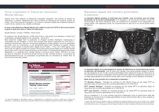 Focus e-réputation la Tribune de l’assurance :
Nicolas Moreau
Chaque mois, nous réalisons le classement e-réputation dirigeants* des acteurs du secteur de
l’assurance. Le dernier classement paru dans la tribune de l’Assurance est construit à partir de
l’indice « Scan Performance E-réputation » qui calcule la réputation digitale des dirigeants/décideurs
à partir de leur activité et leur visibilité numériques.
Le focus a été effectué sur Nicolas Moreau qui a obtenu le score de 3.275 et dont vous trouverez
ci-après le texte paru dans la Tribune de l’assurance.
Nicolas Moreau, nouveau « PDGital » d’Axa France
En quelques mois, Nicolas Moreau, le PDG d’Axa France, a fait grossir sa e-réputation à mesure qu’il
construisait la stratégie digitale de son entreprise : vite et fort !
Déjà largement engagé dans le multicanal, le dirigeant souhaite développer massivement la
numérisation de son enseigne. « 100 % des services d’Axa seront numériques d’ici à fin 2015 »,
déclarait-il dernièrement. Outre les nombreuses applications mobiles dédiées, comme la déclaration
de sinistre auto sur smartphone, ou les partenariats signés avec Facebook et LinkedIn, Nicolas
Moreau a aussi évoqué la transformation digitale de son réseau : « Pour nos 3 800 agents, nous
avons créé une agence virtuelle aux couleurs d’Axa qu’ils peuvent personnaliser pour interagir ensuite
avec le client, que ce soit de manière virtuelle ou en face à face. » En présentant le programme d’action
#DigitalAxa il y a quelques jours, Nicolas Moreau a annoncé vouloir investir 180 M € sur trois
ans dans le numérique, de quoi faire grimper encore sa cote. Dernière annonce : le lancement de
testezvotreassurance.com, un comparateur de garanties auto sur ordinateurs et mobiles. Bref, de
quoi ne plus jamais déconnecter.
*La liste des dirigeants a été établie à partir du classement de « L’assurance en France » publié par La Tribune de
l’assurance. Il comporte les vingt premiers groupes d’assurance et de protection sociale en termes de chiffre d’affaires.
RÉPUTATION DIGITALE
Retrouvez ce classement sur le site de la Tribune de l’assurance
RÉPUTATION DIGITALE
Réputation digitale des courtiers généralistes :
le palmarès
La réputation digitale constitue un triple enjeu pour l’individu : pour sa marque, pour son image
personnelle, et sa carrière professionnelle. Si la réputation a de tout temps constitué un enjeu de
communication, elle entre maintenant dans une nouvelle ère où s’ajoutent et se superposent aux
propos publics, voire également privés, les comportements en ligne et/ou ce que les autres disent
sur Internet.
La réputation digitale d’un grand dirigeant du secteur de l’Assurance se conçoit désormais comme
un actif pour son entreprise. C’est la raison pour laquelle, nous avons souhaité analyser la réputa-
tion des dirigeants du top 10 des courtiers généralistes (base classement Argus de l’Assurance du
01/05/2014) et mesurer l’adéquation entre la performance réelle des dirigeants de structures de
courtage (généralistes) et leurs performances liées à leurs activités et leurs visibilités numériques !
Quels sont les trois premiers de ce classement e-réputation* :
1er Stanislas Chapron : Président du directoire et CEO Marsh France qui est classé 2ème au
palmarès Argus de l’Assurance des courtiers généralistes du 01/05/2014.
2ème Jacques Verlingue : Président de Verlingue qui est classé 8ème au palmarès Argus de
l’Assurance des courtiers généralistes du 01/05/2014.
3ème Jean Couturié : Président du directoire de Diot qui est classé 6ème au palmarès Argus de
l’Assurance des courtiers généralistes du 01/05/2014
Vous le constaterez, il n’y a pas vraiment aujourd’hui d’adéquation entre la performance réelle des
dirigeants de structures de courtage (généralistes) et leurs performances liées à leurs activités et
leurs visibilités numériques !
* L’indice Scan Performance E-réputation calcule la e-réputation des dirigeants/décideurs à partir de leur activité et leur visibilité
numériques. Basé sur une échelle de 0 à 10, l’algorythme de l’indice Scan Performance E-réputation intègre les principaux outils d’expres-
sion, de diffusion de contenu, de réseautage, ainsi que l’analyse de la visibilité. Cet indice n’analyse pas la tonalité des contenus numériques.
 