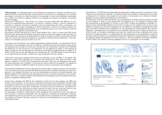 SANTÉ
n Dermatologie : les messages textes ont été utilisés pour augmenter la motivation et l’adhérence au
traitement dans le cadre du psoriasis. L’envoi pendant 12 semaines d’un message par jour contenant
des rappels, mais aussi du contenu éducatif sur la pathologie a montré une amélioration significative
de la qualité de vie chez les patients recevant ces messages par rapport aux patients ne recevant
pas de messages.
Adhérence et observance : deux études ont montré une action significative des SMS sur la com-
pliance aux traitements des personnes. La première, conduite au Kenya, a permis d’améliorer la
conduite du traitement préventif de paludisme chez les professionnels de santé. La deuxième, une
étude Française de l’équipe cardiologique du CHU de Marseille, a montré une meilleure adhésion au
traitement par antiagrégants plaquettaires chez les patients porteurs d’un stent lorsqu’ils reçoivent
des SMS de rappel générés automatiquement.
Des études prouvant l’efficacité de la santé mobile existent donc, mais il n’a pas encore été prouvé
clairement par des études scientifiques de grande ampleur que les technologies numériques liées à la
msanté apportent une aide aux professionnels de santé ou qu’elles sont déterminantes dans l’amélio-
ration de la santé des personnes. Cependant, les appareils mobiles évoluent rapidement, il faut donc
nuancer ces résultats et les conclusions à en tirer.
En pratique, pour les patients, deux types d’applications semblent émerger : les applications d’aide à
l’observance et les applications de suivi. En Californie, 700 00 personnes sont admises chaque année
aux urgences parce qu’elles n’ont pas suivi correctement leur prescription médicale. Sur l’ensemble
des États-Unis, le coût annuel de la non-observance de ces patients est évalué à 100 milliards de
dollars uniquement pour les dépenses en traitements et admissions supplémentaires à l’hôpital. Et ce
chiffre ne tient pas compte des dépenses que représentent les 125 000 décès annuels attribués à
la non-observance dans le pays. L’intérêt de ce type d’application est donc évident.
L’information transmise au patient prend la forme de notifications pushs, de SMS, ou de rappels. Elles
délivrent au patient des messages qui lui donnent des conseils pour mieux gérer sa santé ou des
actions à adopter en fonction d’une circonstance particulière. Bien que ces messages soient géné-
rés automatiquement par le système, ils sont perçus comme utiles par les patients. Les rappels de
rendez-vous médicaux via SMS permettent de diminuer de façon importante le taux d’absence.
Concernant les applications de suivi, elles sont de plusieurs types. Il existe d’une part, les carnets de
suivi numériques comme par exemple Diab-Memory qui permet aux patients diabétiques de suivre leur
glycémie, leur utilisation d’insuline, leur taux de carbohydrates ou encore leur activité physique. Des
études suggèrent que l’automonitoring des patients peut avoir une influence positive sur leur compor-
tement. De même, une perte de poids a été objectivée chez les patients suivant quotidiennement leur
santé via l’application Wellness Diary.
D’autre part, l’utilisation des SMS et des notifications renforce le suivi des patients. Les SMS sont
limités à 140 caractères, ce qui limite la complexité de l’information qu’il est possible d’envoyer. Mais
ils constituent néanmoins un moyen efficace pour faire des retours d’informations aux patients. Cette
technique a prouvé son utilité dans la prévention de l’asthme (source) notamment. Les patients uti-
lisant ces systèmes de monitoring se sentent rassurés de savoir que leur santé est suivie et qu’ils
peuvent obtenir une réponse rapide de la part des équipes de soins en cas de problème.
Les applications mobiles de santé doivent rendre les patients plus autonomes et leur permettre de
mieux prendre en charge leur pathologie. Pour les soignants, la capacité d’une application à détecter
des symptômes graves et à les alerter, est un paramètre clé de la prévention et du bon management
des maladies chroniques. Elle peut contribuer à réduire les ré-hospitalisations et la survenue d’effets
indésirables graves.
SANTÉ
Outre-Manche, 15 000 patients utilisent déjà des applications mobiles de santé et fournissent à leurs
médecins des informations médicales. Le National Health Service (NHS), le département de la santé
du Royaume-Uni a l’intention d’encourager ce phénomène et de demander aux médecins de faciliter
l’adoption de ces nouvelles technologies par leurs patients.
Aux Etats-Unis, 93% des médecins pensent que les applications de santé peuvent améliorer la santé
de leurs patients. Il existe un réel engouement des soignants pour une utilisation professionnelle
des smartphones et des tablettes. En France, ils sont 56% à utiliser des applications médicales. Un
rapport annuel de Manhattan Research d’avril 2013 souligne que les médecins sont de plus en plus
disposés à examiner les données enregistrées par les patients. Ils acceptent progressivement l’idée
que les données déclarées par les utilisateurs via ces applications de msanté peuvent être utiles au
diagnostic, mais également à la surveillance et au traitement. Cela permet un meilleur accès aux don-
nées de santé, une meilleure coordination des soins afin d’éviter des erreurs médicales et de mieux
prendre en charge les patients. Les applications les plus populaires sont les applications de base de
données médicamenteuses et les applications listant des interactions médicamenteuses. L’utilisation
des tablettes tactiles est également en forte croissance : 30% des médecins américains possèdent
un iPad et 60% des médecins français possèdent à la fois un smartphone et une tablette.
*www.digitalhealth.com
 