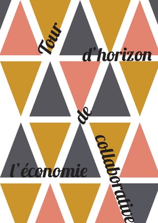 Tour d’horizon
de
l’économie
collaborative
 