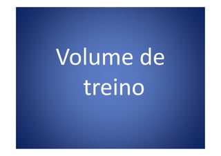 Volume de
treinotreino
 