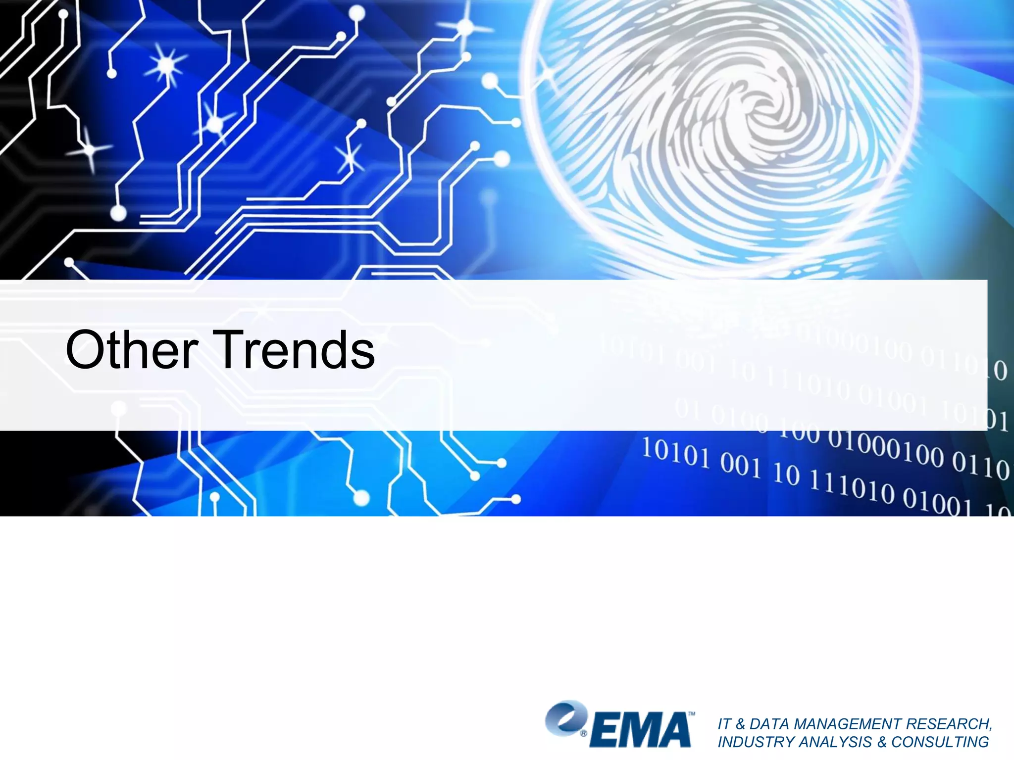 IT & DATA MANAGEMENT RESEARCH,
INDUSTRY ANALYSIS & CONSULTING
Other Trends
 