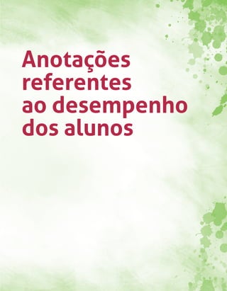 Anotações 
referentes 
ao desempenho 
dos alunos 
 