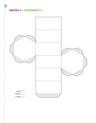 Anexo 3 – Atividade 8.1 
COLAR 
DOBRAR 
CORTAR 
 