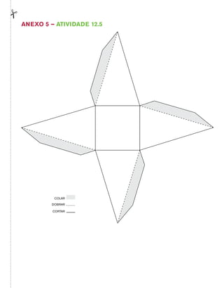 Anexo 5 – Atividade 12.5 
COLAR 
DOBRAR 
CORTAR 
 