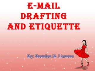 E-Mail
  DRaFTiNG
aND ETiquETTE



             Jayanth Jagadeesh
            Asst. Director – Outreach
                        ISiM - Mysore
 