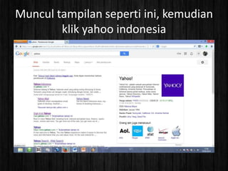 Muncul tampilan seperti ini, kemudian
klik yahoo indonesia

 