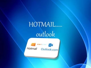 HOTMAIL.....
outlook
 