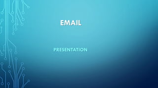 EMAIL
PRESENTATION
 