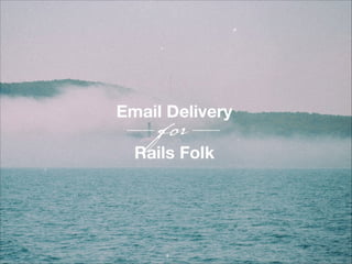 Email Delivery for Rails Folk