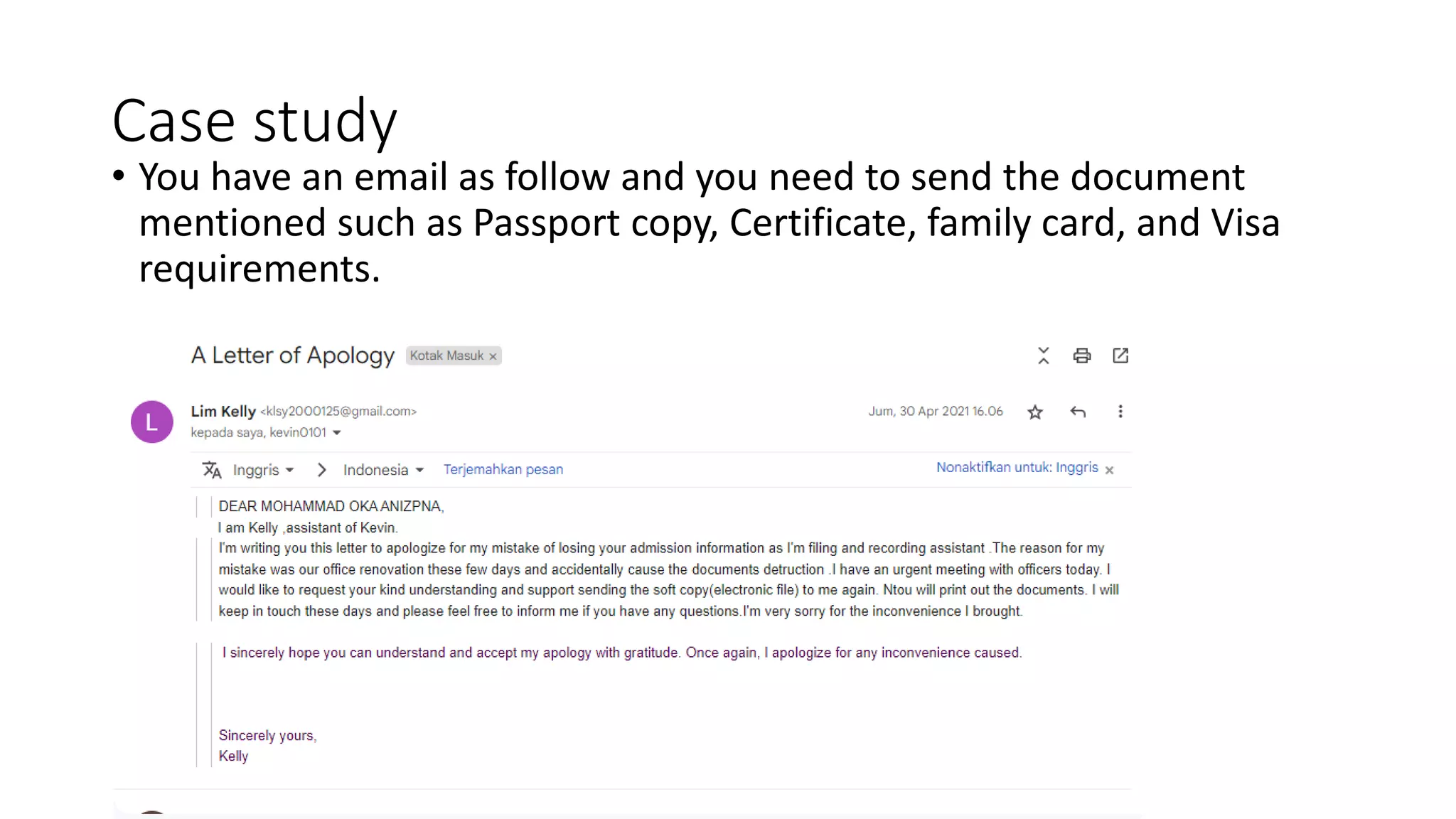 Case study
• You have an email as follow and you need to send the document
mentioned such as Passport copy, Certificate, family card, and Visa
requirements.
 