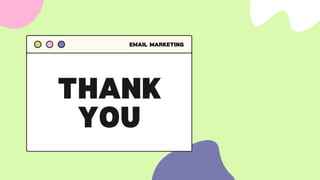 THANK
YOU
EMAIL MARKETING
 